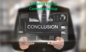 AI Bottle Filling Complete setup Conclusion