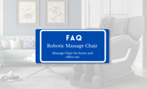 Get Robotic Massage Chair FAQ