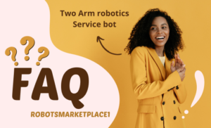 Two Arm robotics Service bot FAQ